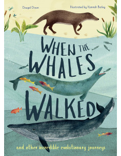 When the Whales Walked : And Other Incredible...