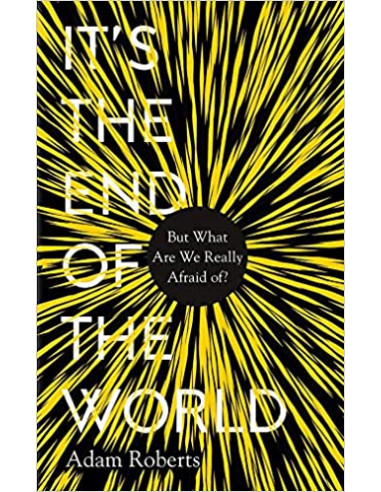 It's the End of the World : But What Are We Really Afraid Of?