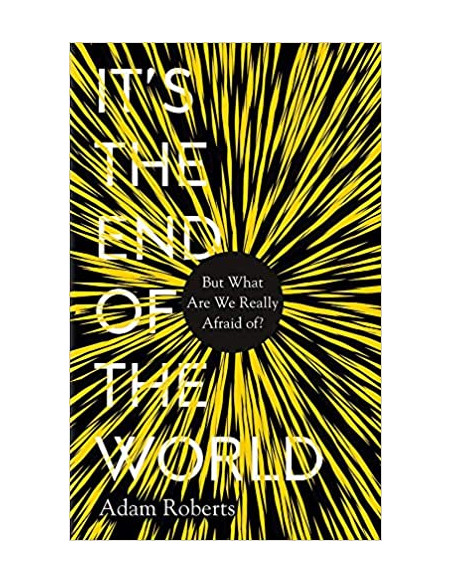 It's the End of the World : But What Are We Really Afraid Of?