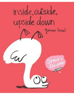 Inside, Outside, Upside Down : Draw & Discover