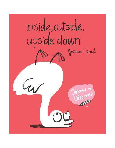 Inside, Outside, Upside Down : Draw & Discover