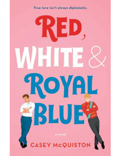 Red, White & Royal Blue : A Novel