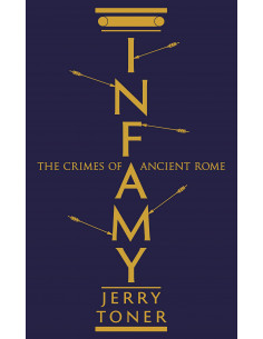 Infamy : The Crimes of Ancient Rome