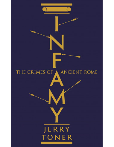 Infamy : The Crimes of Ancient Rome