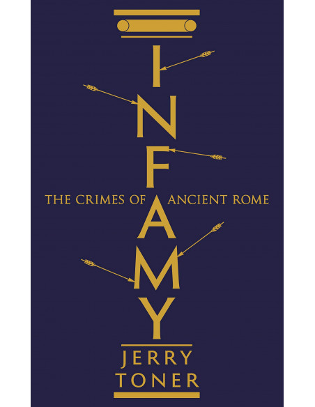 Infamy : The Crimes of Ancient Rome