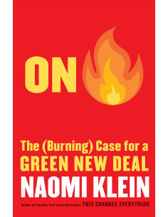 On Fire : The (Burning) Case for a Green New Deal