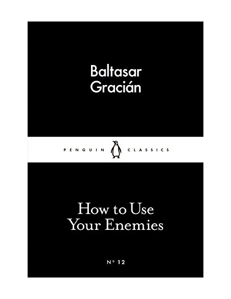 How to Use Your Enemies