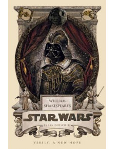 William Shakespeare's Star Wars : Verily, A New Hope