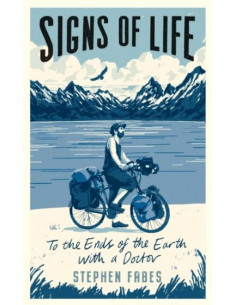 Signs of Life : To the Ends of the Earth with a Doctor