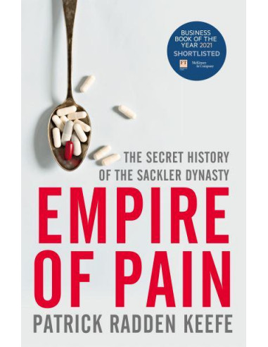 Empire of Pain : The Secret History of the Sackler Dynasty