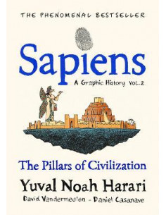 Sapiens A Graphic History, Volume 2 : The Pillars of...