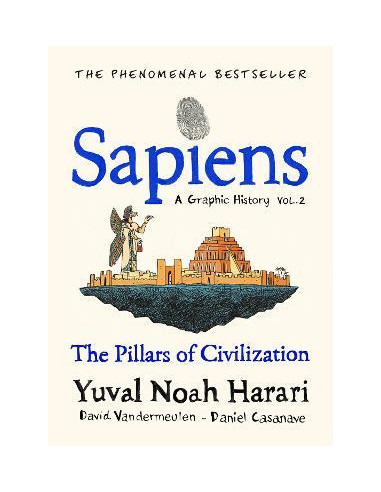 Sapiens A Graphic History, Volume 2 : The Pillars of Civilization