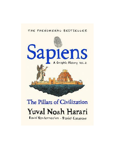 Sapiens A Graphic History, Volume 2 : The Pillars of Civilization