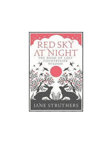 Red Sky at Night : The Book of Lost Country Wisdom
