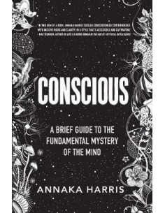 Conscious : A Brief Guide to the Fundamental Mystery of...