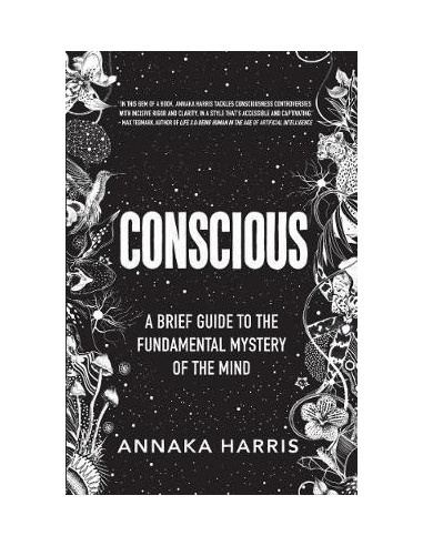 Conscious : A Brief Guide to the Fundamental Mystery of the Mind