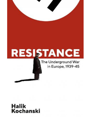 Resistance : The Underground War in Europe, 1939-1945