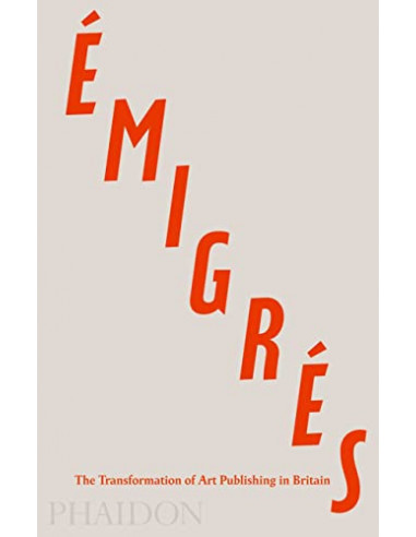 Emigres : The Transformation of Art Publishing in Britain