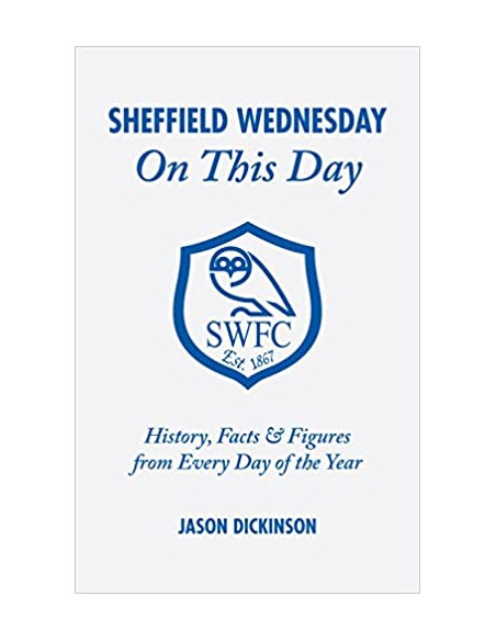 Sheffield Wednesday on This Day : History, Facts and Figures from Every Day of the Year