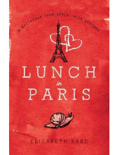 Lunch in Paris : A Delicious Love Story, with Recipes