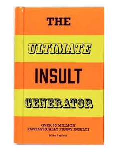 The Ultimate Insult Generator : Over 60 million hilarious...