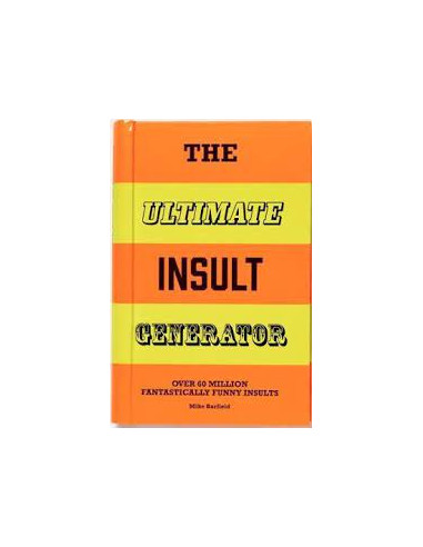 The Ultimate Insult Generator : Over 60 million hilarious zingers and stingers