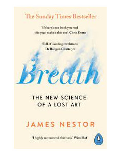 Breath : The New Science of a Lost Art