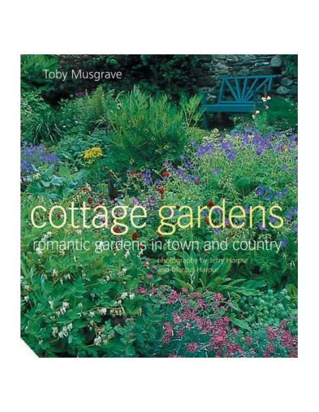 Cottage Gardens : Romantic Gardens in Town and Country