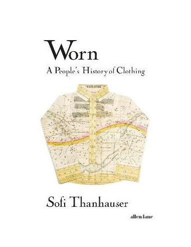 Worn : A People's History of Clothing