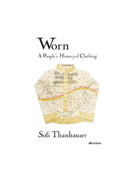 Worn : A People's History of Clothing