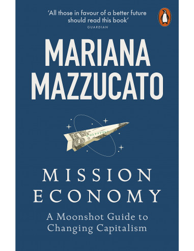 Mission Economy : A Moonshot Guide to Changing Capitalism