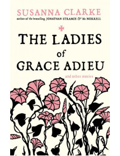 The Ladies of Grace Adieu : and Other Stories