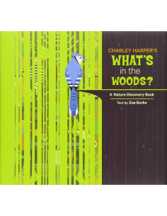 Charley Harper's What's in the Woods? a Nature Discovery...