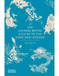 The Chinese Myths : A Guide to the Gods and Legends