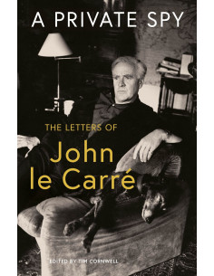 A Private Spy : The Letters of John le Carre 1945-2020