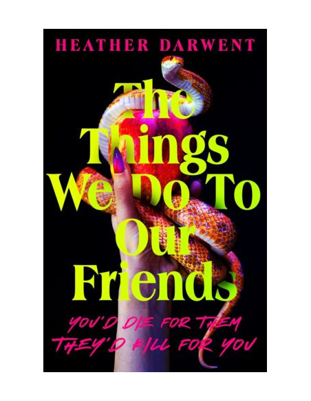 The Things We Do To Our Friends