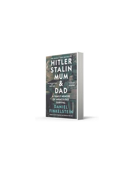 Hitler, Stalin, Mum and Dad A Family Memoir of Miraculous Survival