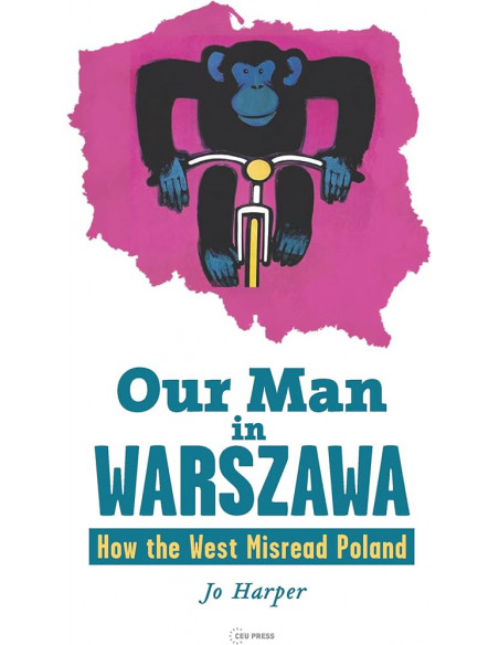 Our Man in Warszawa: How the West Misread Poland